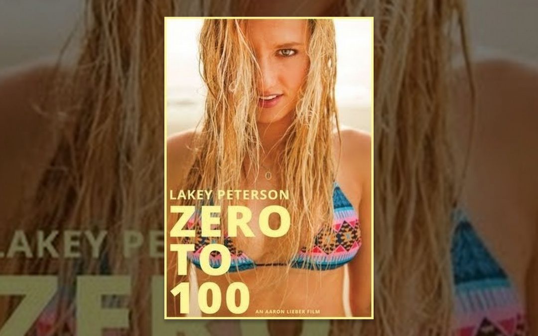 ZERO TO 100 – The Lakey Peterson Story