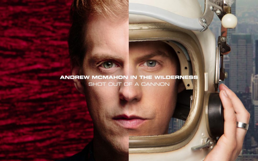 Andrew McMahon in the Wilderness – Shot Out Of A Cannon